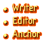 Writer - Editor - Anchor